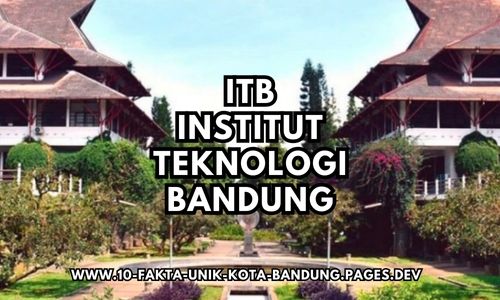 Fakta Bandung Mengenai Instutut Teknologi Bandung Fakta Bandung Mengenai Instutut Teknologi Bandung